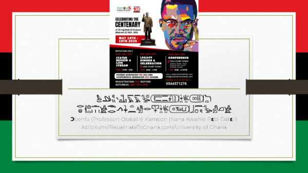 "What Would Baba Ọmọ́wálé (Malcolm X) Be Doing at Age 100?" Ɔbenfo Ọbádélé Kambon's Deeply Personal Centenary Keynote