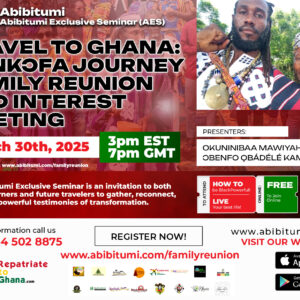 Video Replay - ABIBITUMI EXCLUSIVE SEMINAR (AES): Sankɔfa Journey Family Reunion – 27 Years of Reconnecting & Reclaiming