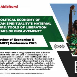 THE POLITICAL ECONOMY OF "AFRIKAN SPIRITUALITY’S" MATERIAL CULTURE: TOOLS OF LIBERATION OR TRAPS OF ENSLAVEMENT?