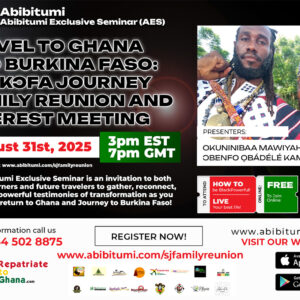 Travel to Ghana and Burkina Faso: Sankɔfa Journey 2025 Family Reunion and Interest Meeting