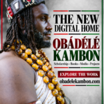 The New Digital Home of Ɔbenfo Ọbádélé Kambon